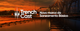 TrenchCast 03 – O novo marco do saneamento básico