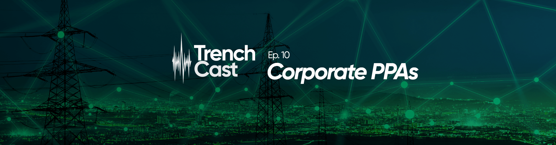 TrenchCast Ep.10 Corporate PPAs