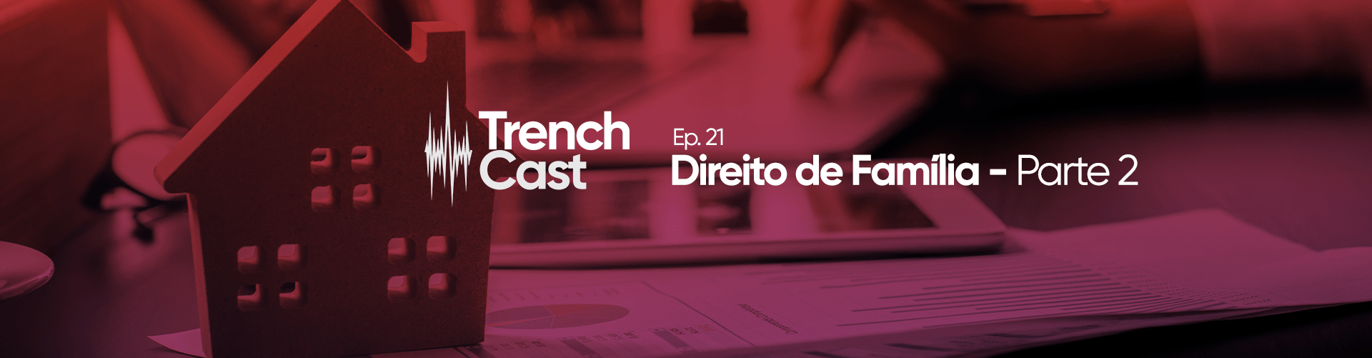 TrenchCast - Episódia 21 - Direito de Família - Parte 2