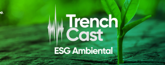 TrenchCast Ep. 23 – ESG  – Ambiental