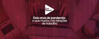 Evento ::: Dois anos de pandemia: o que mudou nas relações de trabalho?