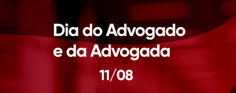 11/8 – Dia do Advogado e da Advogada